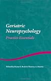 Geriatric Neuropsychology: Practice Essentials (Studies on Neuropsychology, Neurology and Cognition)