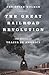 The Great Railroad Revolution: The History of Trains in America