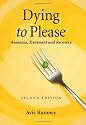 Dying to Please: Anorexia, Treatment and Recovery, 2d ed.