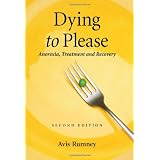 Dying to Please: Anorexia, Treatment and Recovery, 2d ed.