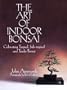 The Art of Indoor Bonsai: Cultivating Tropical, Sub-Tropical and Tender Bonsai
