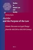 Maṣlaḥa and the purpose of the law : Islamic discourse on legal change from the 4th/10th to 8th/14th century