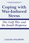 Coping with War-Induced Stress: The Gulf War and the Israel Response (Springer Series on Stress and Coping)