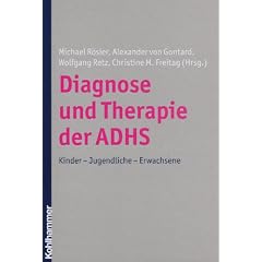 Diagnose und Therapie der ADHS: Kinder - Jugendliche - Erwachsene