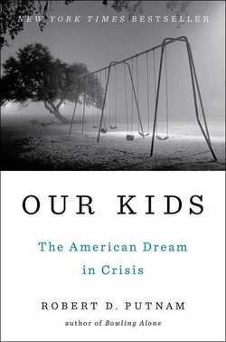 Robert D. Putnam: Our Kids : The American Dream in Crisis (Hardcover); 2015 Edition