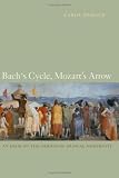 Bach's Cycle, Mozart's Arrow: An Essay on the Origins of Musical Modernity