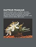 Rappeur Fran Ais: Akhenaton, Rohff, Joeystarr, Lino, Kery James, Admiral T, Booba, Doc GYN Co, Alpha 5.20, Oxmo Puccino, Grand Corps Mal-
