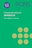 PONS Praxiswörterbuch Spanisch. Spanisch - Deutsch / Deutsch - Spanisch: Mit Mini-Sprachführer. 25.000 Stichwörter und Wendungen. Idealer Begleiter für unterwegs
