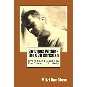Strivings Within - The OCD Christian: Overcoming Doubt in the Storm of Anxiety