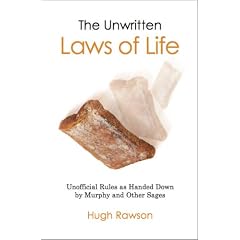 The Unwritten Laws of Life: Unofficial Rules Handed Down by Murphy and Other Sages
