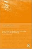 Political Economy and Tourism: A Critical Perspective (Contemporary Geographies of Leisure, Tourism and Mobility)