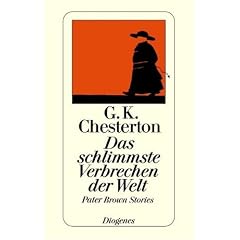 Das schlimmste Verbrechen der Welt: Die besten Geschichten aus 'Das Geheimnis des Pater Brown' und 'Der Skandal um Pater Brown'
