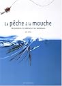 La p&ecirc;che &agrave; la mouche : Les poissons, le mat&eacute;riel et les techniques