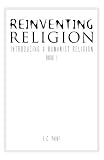 REINVENTING RELIGION: Introducing a Humanist Religion