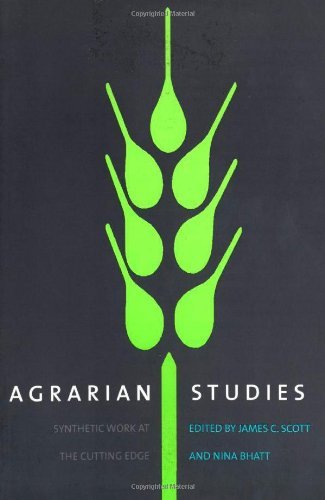 Agrarian Studies: Synthetic Work at the Cutting Edge (Yale Agrarian Studies Series)