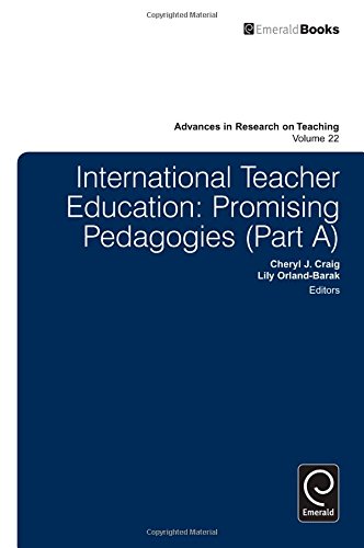 International Teacher Education: Part A: Promising Pedagogies (Advances in Research on Teaching)