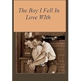 The Boy I Fell In Love With (Gay Romance)