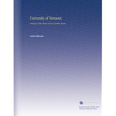 University of Vermont: Catalogue of the Library of George Perkins Marsh.