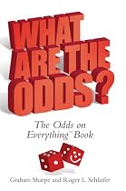What Are The Odds?: The Odds on Everything Book