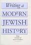 Writing a Modern Jewish History: Essays in Honor of Salo W. Baron
