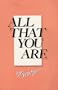 All That You Are
