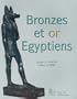 Bronzes et or egyptiens (French Edition)
