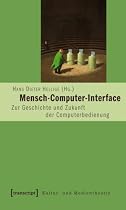 Mensch-Computer-Interface: Zur Geschichte und Zukunft der Computerbedienung