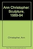 Ann Christopher : sculpture, 1989-1994