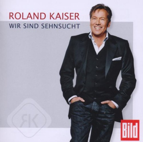 Roland Kaiser - Wir Sind Sehnsucht (Bonus Track Version) - Zortam Music
