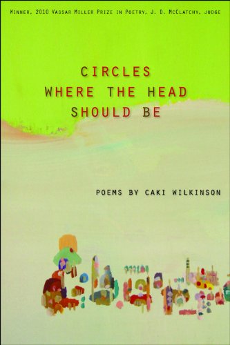 Circles Where the Head Should Be (Vassar Miller Prize in Poetry)
