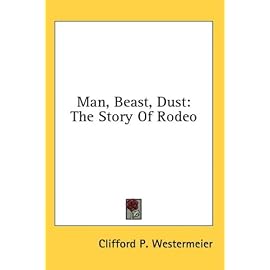 Man, Beast, Dust: The Story of Rodeo