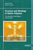Structure and Rheology of Molten Polymers: From Structure to Flow Behavior and Back Again