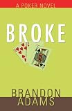 Broke: A Poker Novel