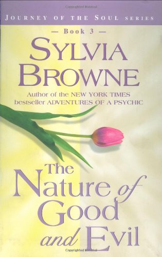 The Nature of Good and Evil (Journey of the Soul Series, Book 3)