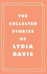 The Collected Stories of Lydia Davis