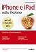 iPhone e iPad sotto il cofano (Guida completa) (Italian Edition)