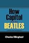 How Capitol Got The Beatles: and Then What Happened