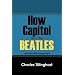 How Capitol Got The Beatles: and Then What Happened