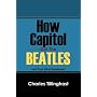 How Capitol Got The Beatles: and Then What Happened