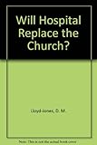 Will Hospital replace the Church?