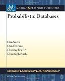 Probabilistic Databases (Synthesis Lectures on Data Management)
