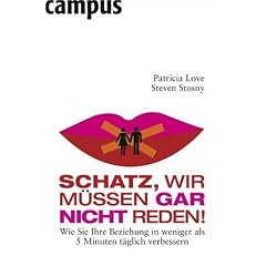 Schatz, wir m�ssen gar nicht reden!: Wie Sie Ihre Beziehung in weniger als 5 Minuten t�glich verbessern