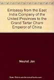 An embassy from the East India Company of the United Provinces to the Grand Tartar Cham, Emperor of China