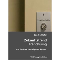 Zukunftstrend Franchising: Von der Idee zum eigenen System