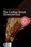 Coffee Break Screenwriter: Writing Your Script Ten Minutes at a Time