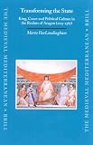 Transforming the State: King, Court and Political Culture in the Realms of Aragon, (1213-1387) (Medieval Mediterranean)