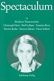 Spectaculum 73: Sechs moderne Theaterst&uuml;cke - Christoph Hein, Neil LaBute, Yasmina Reza, Moritz Rinke, Simona Sabato, Einar Schleef