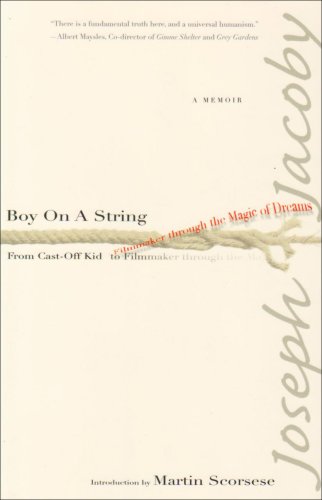 boy on a string from cast off kid to filmmaker through the magic of dreams