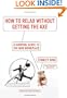 How to Relax Without Getting the Axe: A Survival Guide to the New Workplace