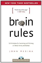 Brain Rules: 12 Principles for Surviving and Thriving at Work, Home, and School